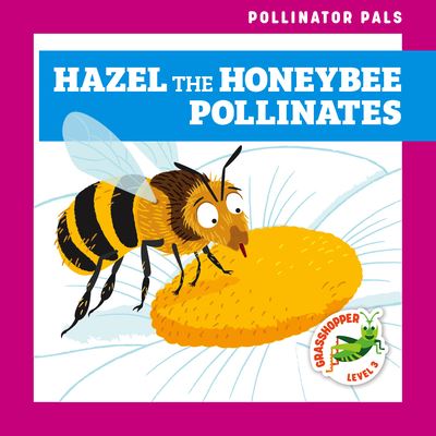 Cover for Rebecca Donnelly · Hazel the Honeybee Pollinates (Hardcover Book) (2021)