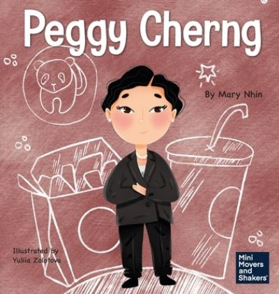 Cover for Mary Nhin · Peggy Cherng: A Kid's Book About Seeing Problems as Opportunities - Mini Movers and Shakers (Gebundenes Buch) (2022)