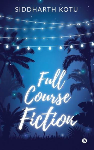 Cover for Siddharth Kotu · Full Course Fiction (Paperback Book) (2021)