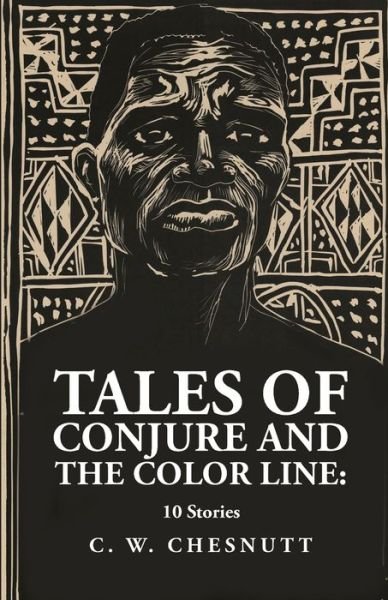 Cover for By Charles Waddell Chesnutt · Tales of Conjure and the Color Line : 10 Stories : 10 Stories by (Bog) (2023)