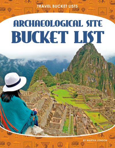 Cover for Martha London · Archaeological Site Bucket List - Travel Bucket Lists (Paperback Book) (2022)