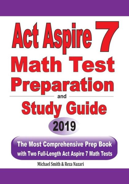 ACT Aspire 7 Math Test Preparation and Study Guide - Michael Smith - Books - Math Notion - 9781646125319 - July 1, 2019