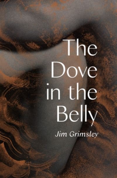 Cover for Jim Grimsley · The Dove in the Belly (Hardcover Book) (2022)