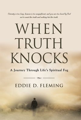 Cover for Eddie D Fleming · When Truth Knocks: A Journey Through Life's Spiritual Fog (Hardcover Book) (2022)