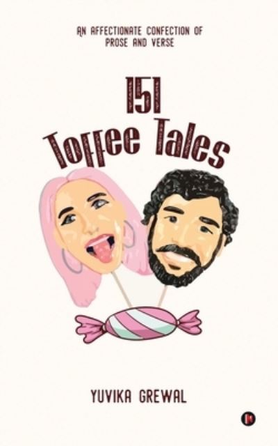 Cover for Yuvika Grewal · 151 Toffee Tales: An Affectionate Confection of Prose and Verse (Paperback Book) (2020)