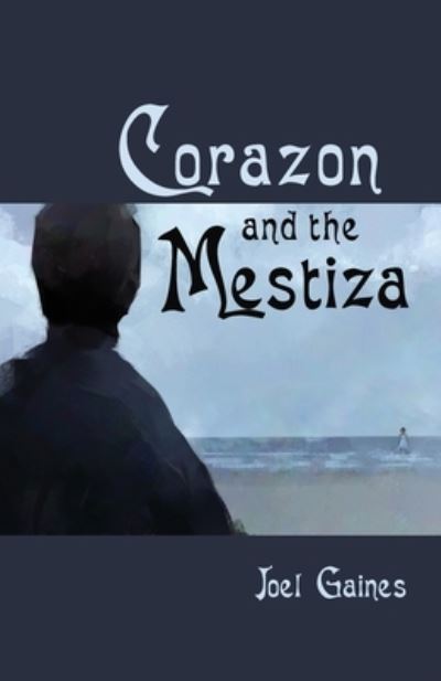 Cover for Joel Gaines · Corazon and the Mestiza (Paperback Book) (2021)