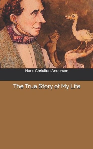 Cover for Hans Christian Andersen · The True Story of My Life (Paperback Book) (2019)