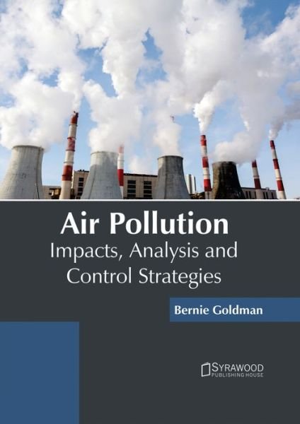 Cover for Bernie Goldman · Air Pollution: Impacts, Analysis and Control Strategies (Gebundenes Buch) (2017)