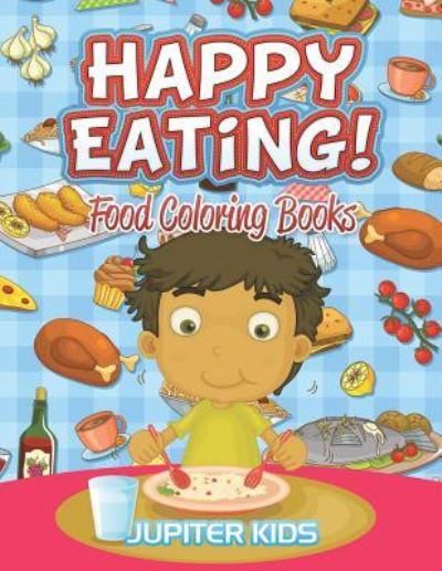 Cover for Jupiter Kids · Happy Eating!: Food Coloring Books (Paperback Book) (2016)