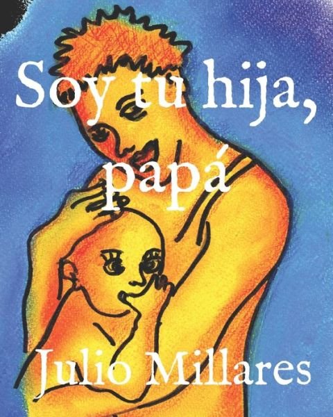 Cover for Julio Millares · Soy tu hija, papa (Pocketbok) (2019)