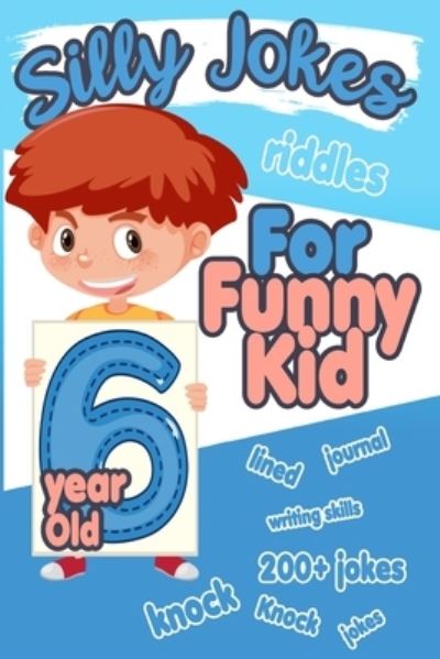 Cover for Happy Bengen · Silly Jokes For 6 Year Old Funny Kid (Paperback Book) (2019)