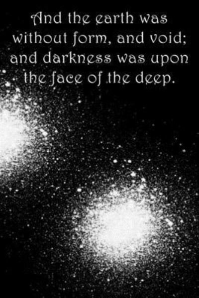 And the earth was without form, and void; and darkness was upon the face of the deep. - Sarah Cullen - Books - INDEPENDENTLY PUBLISHED - 9781689737319 - August 31, 2019