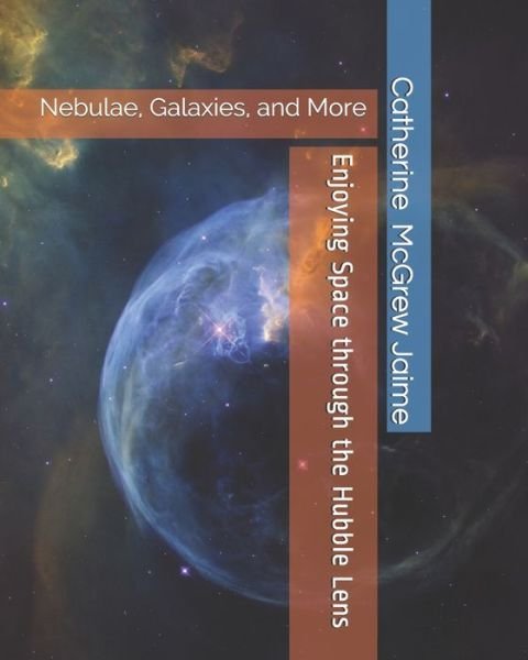 Cover for Catherine McGrew Jaime · Enjoying Space through the Hubble Lens (Paperback Bog) (2019)