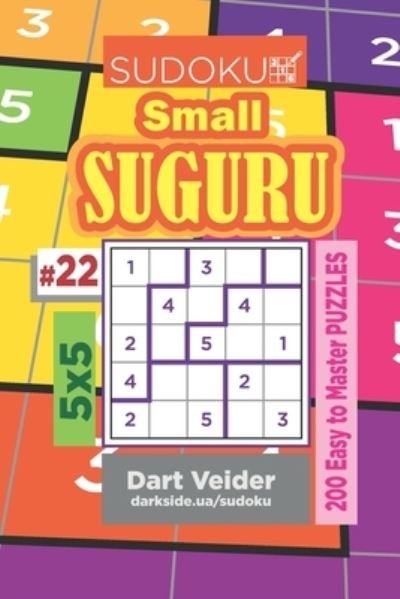 Cover for Dart Veider · Sudoku Small Suguru - 200 Easy to Master Puzzles 5x5 (Volume 22) (Taschenbuch) (2019)