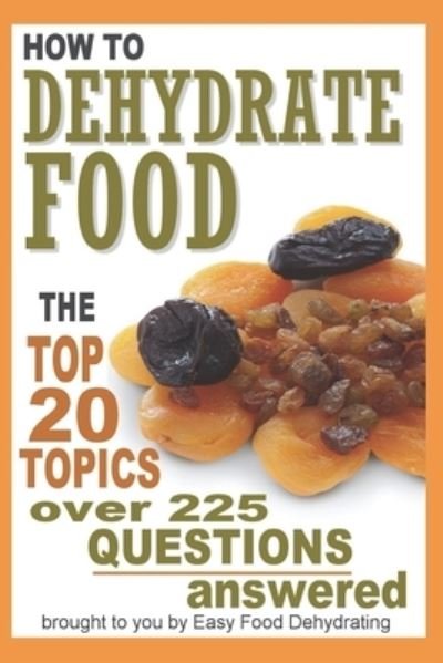 How to Dehydrate Food... - Susan Gast - Livros - Independently Published - 9781705806319 - 5 de novembro de 2019