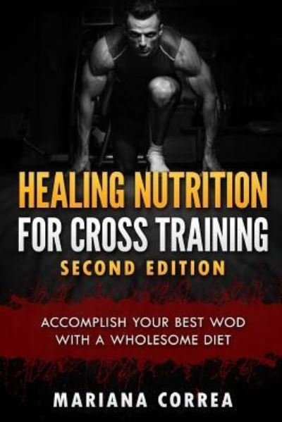 Cover for Mariana Correa · HEALING NUTRITION FOR CROSS TRAINING SECOND EDiTION (Pocketbok) (2018)