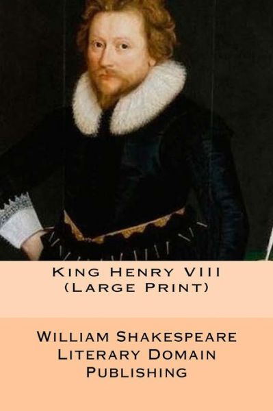 Cover for William Shakespeare · King Henry VIII (Large Print) (Taschenbuch) (2018)