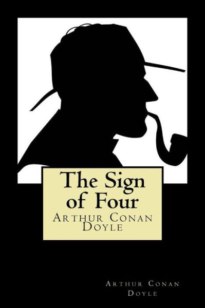 The Sign of Four - Sir Arthur Conan Doyle - Książki - Createspace Independent Publishing Platf - 9781720896319 - 8 czerwca 2018