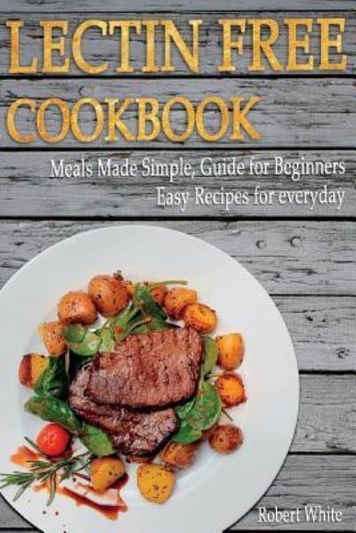 Cover for Robert White · LECTIN FREE Cookbook (Paperback Book) (2018)