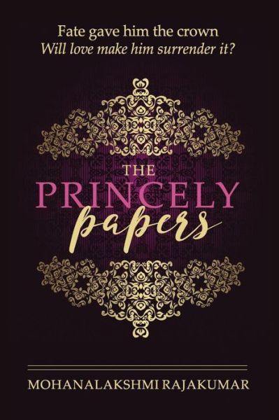 The Princely Papers - Mohanalakshmi Rajakumar - Livros - Createspace Independent Publishing Platf - 9781724658319 - 1 de agosto de 2018