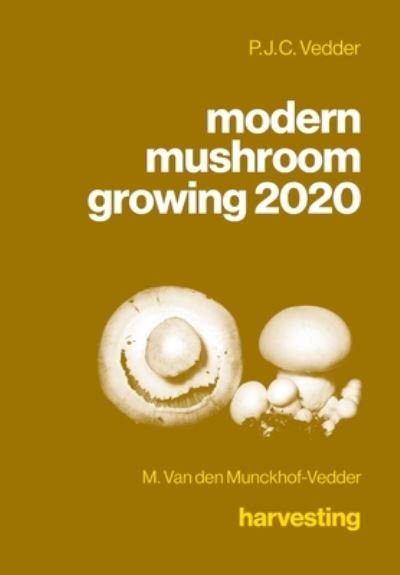 Cover for M Van Den Munckhof-Vedder · Modern Mushroom Growing 2020 Harvesting (Hardcover Book) (2020)