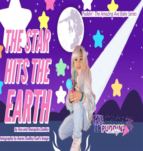 Cover for Ava Dudley · The Star Hits The Earth Starring Puddin' Ava Baby (Innbunden bok) (2020)