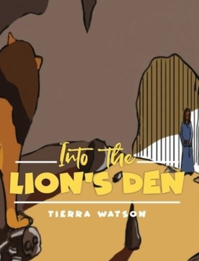 Cover for Tierra M Watson · Into The Lion's Den (Hardcover bog) (2022)