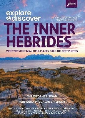 Cover for Christopher Swan · Explore &amp; Discover: The Inner Hebrides: Visit the most beautiful places, take the best photos - Explore &amp; Discover (Paperback Book) (2023)