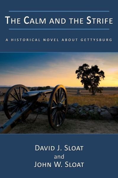 Cover for John W. Sloat · The Calm and the Strife: a Historical Novel About Gettysburg (Paperback Book) [1st edition] (2012)