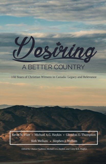 Desiring A Better Country - Stephen J Wellum - Books - H&E Publishing - 9781775263319 - September 1, 2019