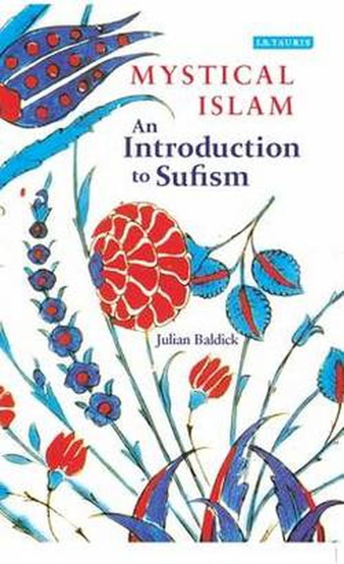 Cover for Julian Baldick · Mystical Islam: An Introduction to Sufism (Paperback Book) [Revised edition] (2012)