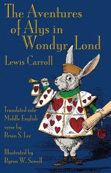 Cover for Lewis Carroll · The Aventures of Alys in Wondyr Lond (Paperback Book) [Middle English edition] (2013)