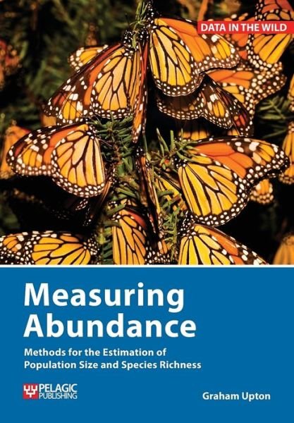 Cover for Graham Upton · Measuring Abundance: Methods for the Estimation of Population Size and Species Richness - Data in the Wild (Paperback Book) (2020)