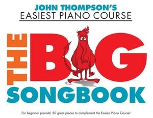 John Thompson's Piano Course: The Big Songbook - Thompson - Bøker - Hal Leonard Europe Limited - 9781785585319 - 10. april 2017