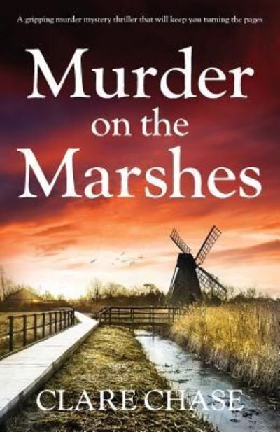 Cover for Clare Chase · Murder on the Marshes: A gripping murder mystery thriller that will keep you turning the pages - Tara Thorpe Mystery (Paperback Book) (2018)