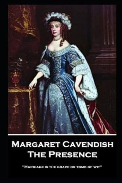 Margaret Cavendish - The Presence - Margaret Cavendish - Bücher - Stage Door - 9781787804319 - 1. Mai 2019
