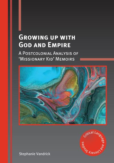 Cover for Stephanie Vandrick · Growing up with God and Empire: A Postcolonial Analysis of 'Missionary Kid' Memoirs - Critical Language and Literacy Studies (Paperback Book) (2018)