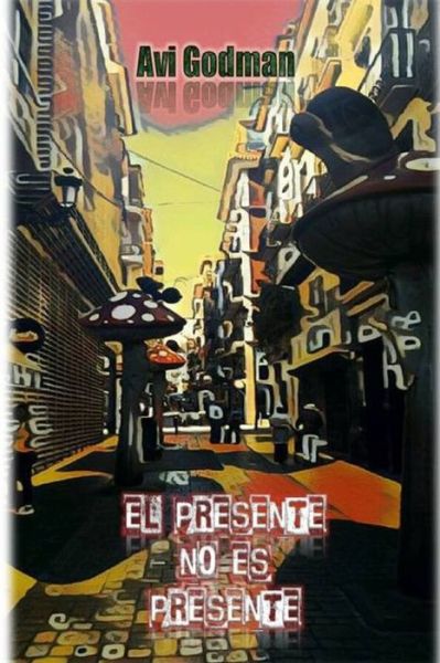 Cover for Godman · El presente no es presente (Paperback Book) (2018)