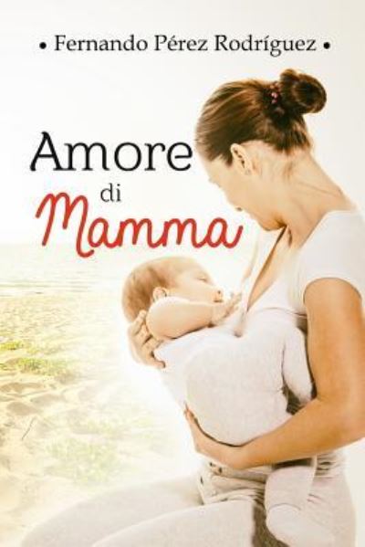 Cover for Fernando Perez Rodriguez · Amore di mamma (Paperback Book) (2019)