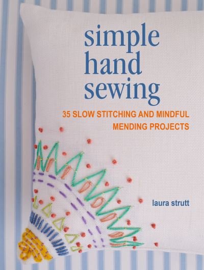 Cover for Laura Strutt · Simple Hand Sewing: 35 Slow Stitching and Mindful Mending Projects (Paperback Book) (2022)