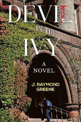 Cover for J. Raymond Greene · Devil in the Ivy: A Novel (Paperback Book) (2024)