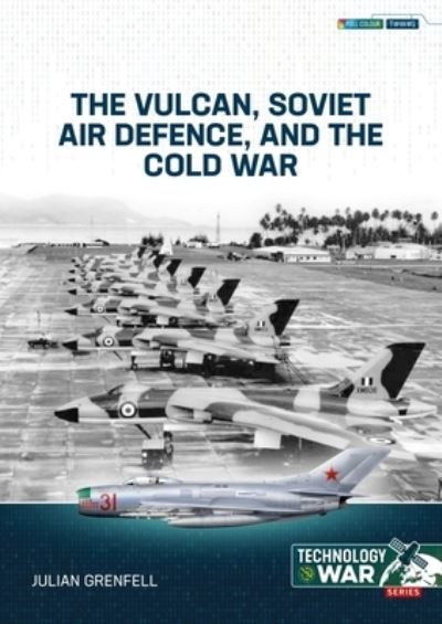 Cover for Julian Grenfell · The Vulcan, Soviet Air Defence, and the Cold War 1 - Technology@war (Pocketbok) (2023)