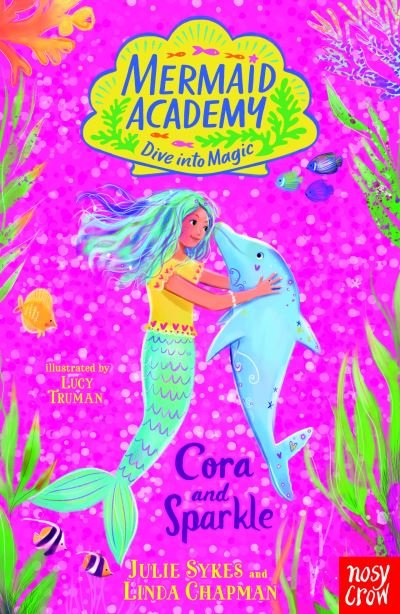Mermaid Academy: Cora and Sparkle - Mermaid Academy - Julie Sykes - Książki - Nosy Crow Ltd - 9781839949319 - 3 sierpnia 2023