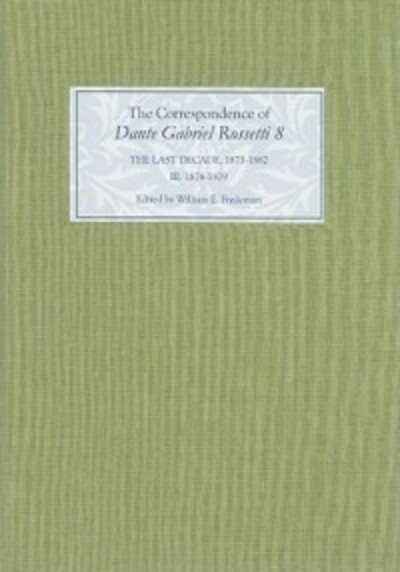 Cover for Dante Gabriel Rossetti · The Correspondence of Dante Gabriel Rossetti 8: The Last Decade, 1873-1882: Kelmscott to Birchington III. 1878-1879. (Hardcover Book) (2009)