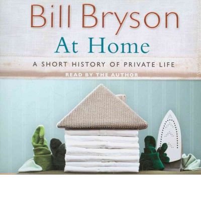 At Home: A Short History of Private Life - Bryson - Bill Bryson - Audiolivros - Cornerstone - 9781846572319 - 27 de maio de 2010