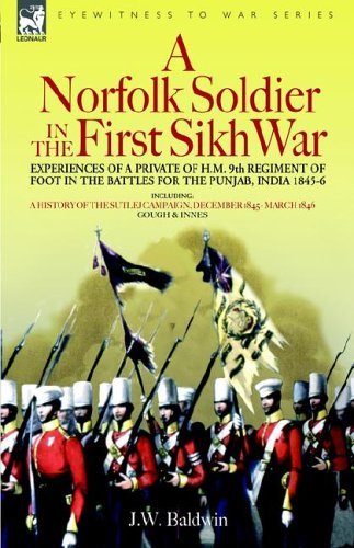 Cover for J W Baldwin · A Norfolk Soldier in the First Sikh War -A Private Soldier Tells the Story of His Part in the Battles for the Conquest of India (Hardcover Book) (2006)