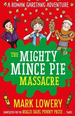 Cover for Mark Lowery · The Mighty Mince Pie Massacre - Roman Garstang Disasters (Taschenbuch) (2018)