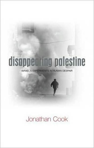 Cover for Jonathan Cook · Disappearing Palestine: Israel's Experiments in Human Despair (Paperback Book) (2008)