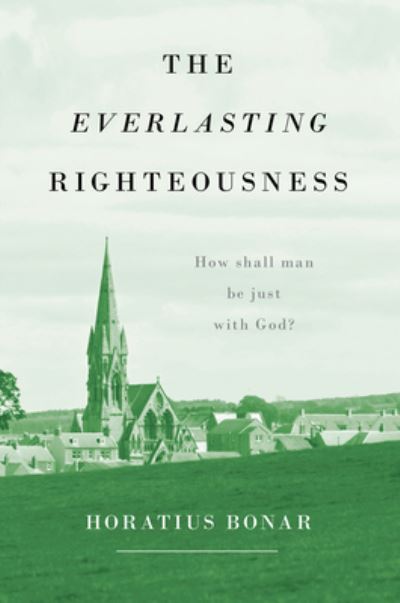 Everlasting Righteousness - Horatius Bonar - Książki - BANNER OF TRUTH - 9781848718319 - 17 grudnia 2019