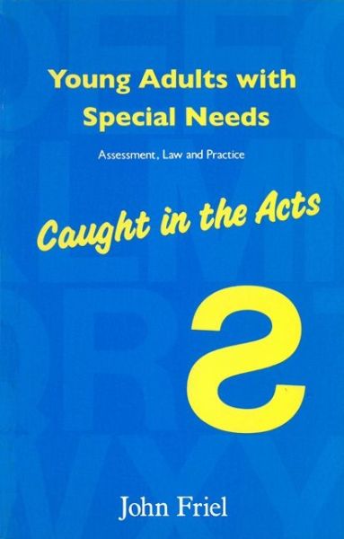 Cover for John Friel · Young Adults with Special Needs: Assessment, Law and Practice - Caught in the Acts (Paperback Book) (1995)